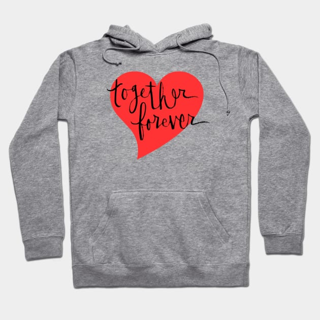 Together Forever: Relationship Goals Hoodie by Tessa McSorley